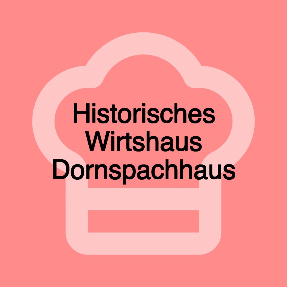 Historisches Wirtshaus Dornspachhaus