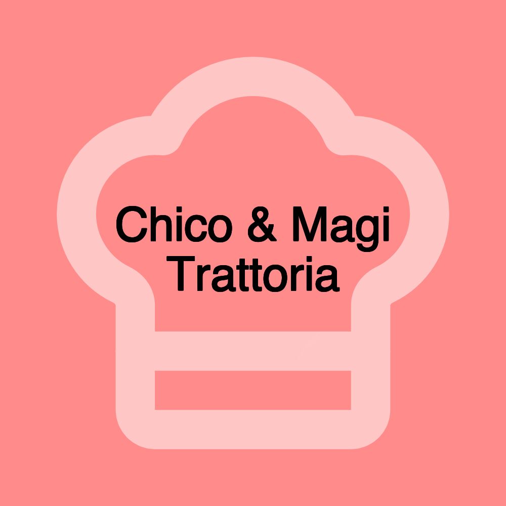 Chico & Magi Trattoria