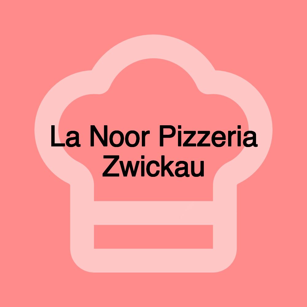 La Noor Pizzeria Zwickau