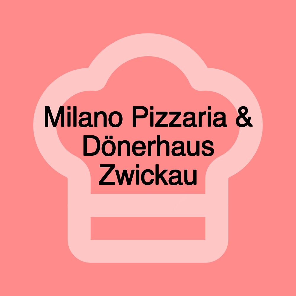 Milano Pizzaria & Dönerhaus Zwickau