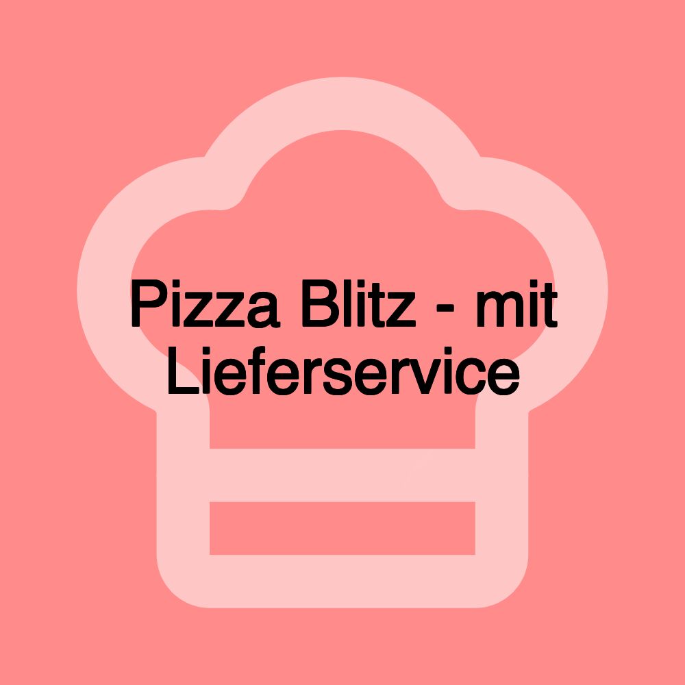 Pizza Blitz - mit Lieferservice