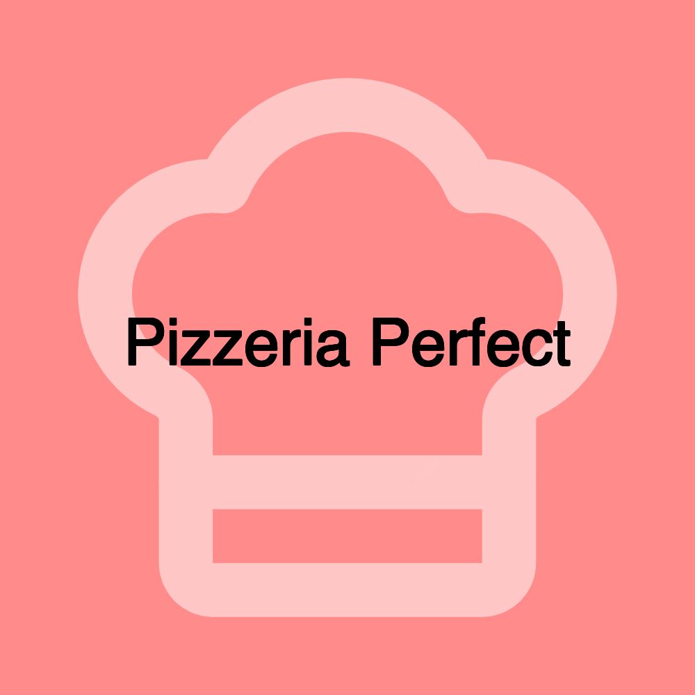 Pizzeria Perfect