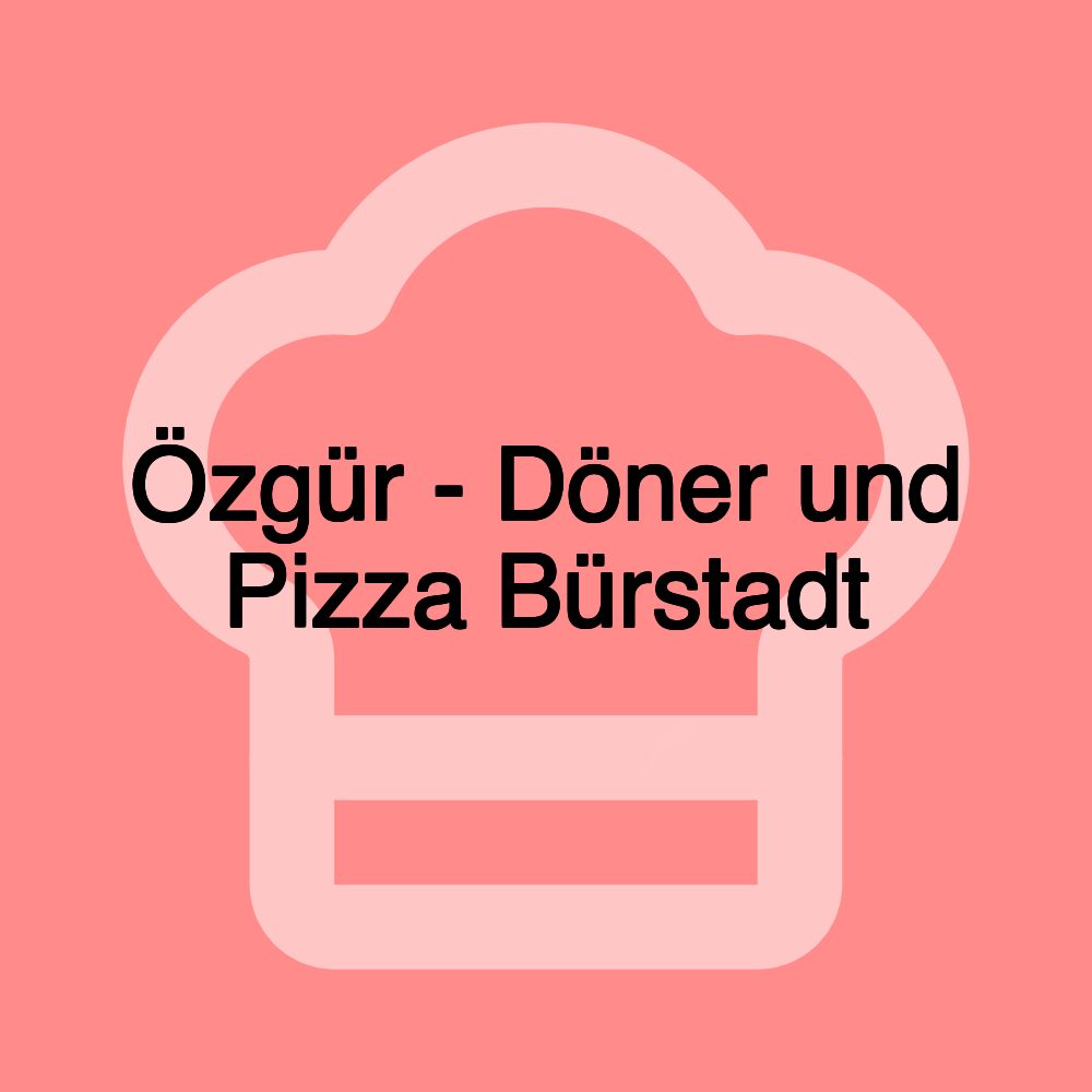 Özgür - Döner und Pizza Bürstadt