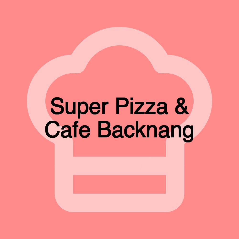 Super Pizza & Cafe Backnang