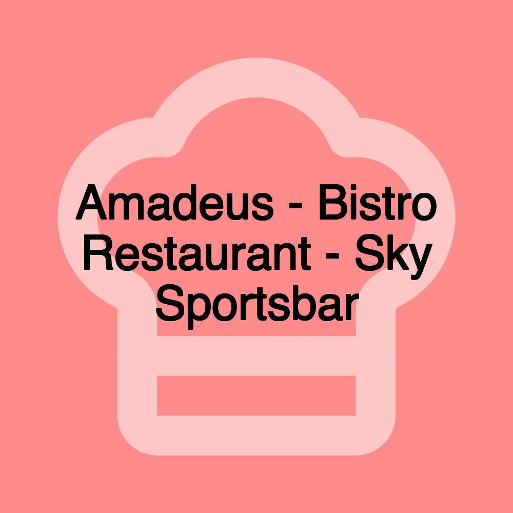 Amadeus - Bistro Restaurant - Sky Sportsbar