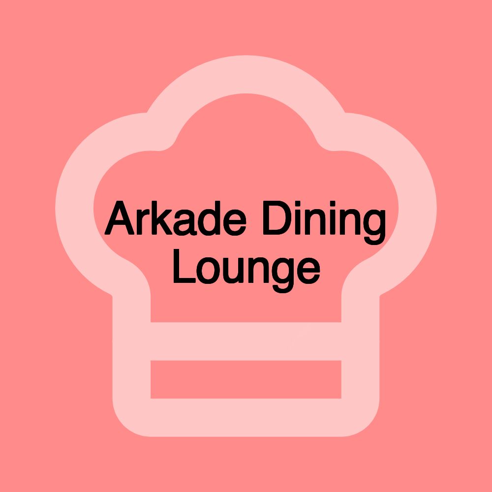 Arkade Dining Lounge