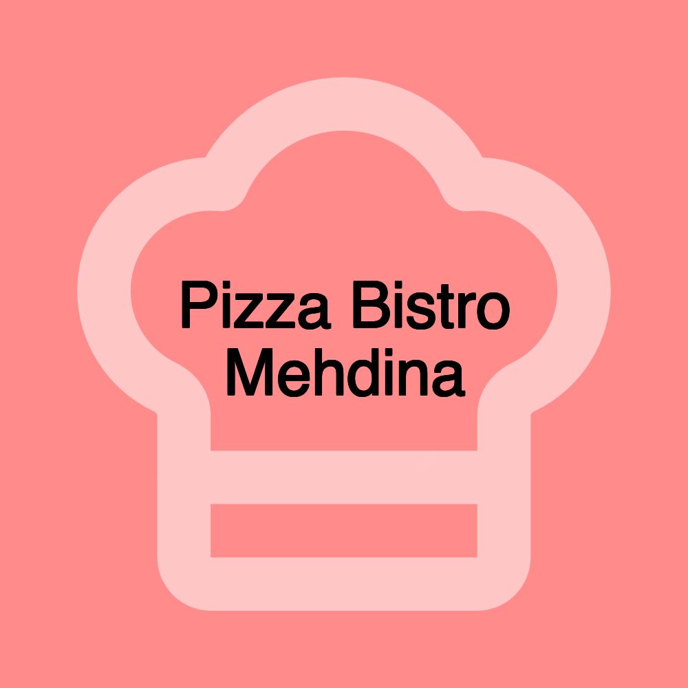 Pizza Bistro Mehdina