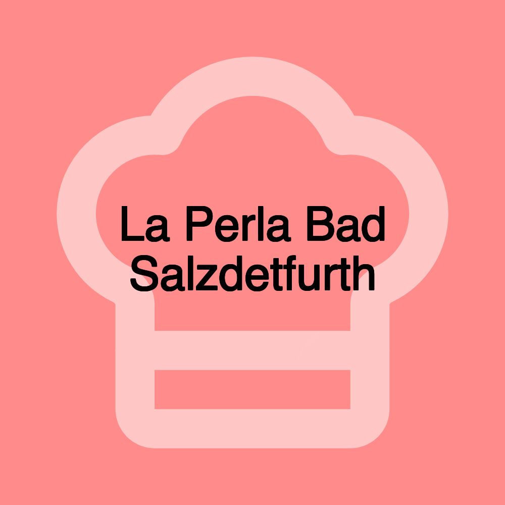 La Perla Bad Salzdetfurth