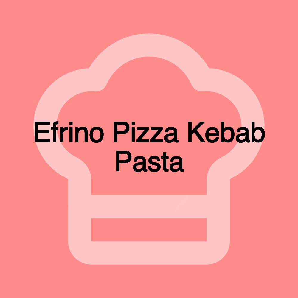 Efrino Pizza Kebab Pasta