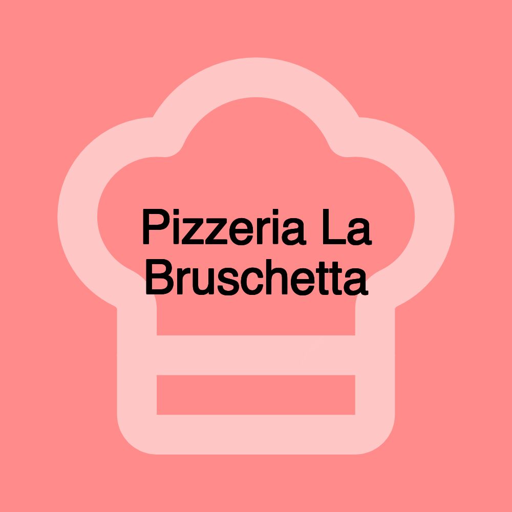 Pizzeria La Bruschetta