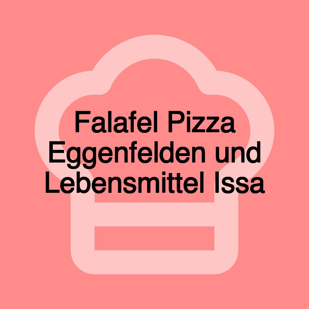 Falafel Pizza Eggenfelden und Lebensmittel Issa