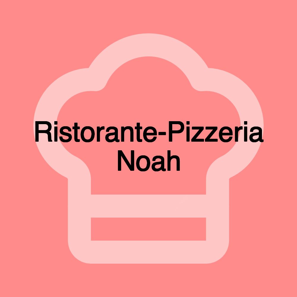 Ristorante-Pizzeria Noah