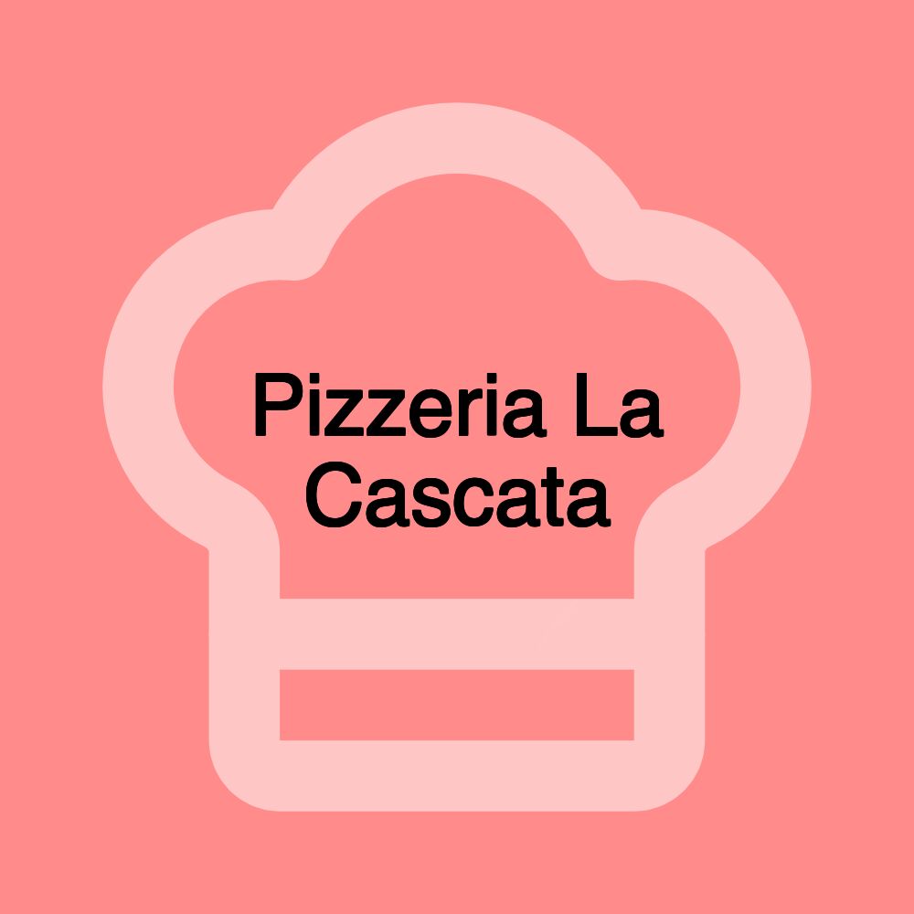 Pizzeria La Cascata