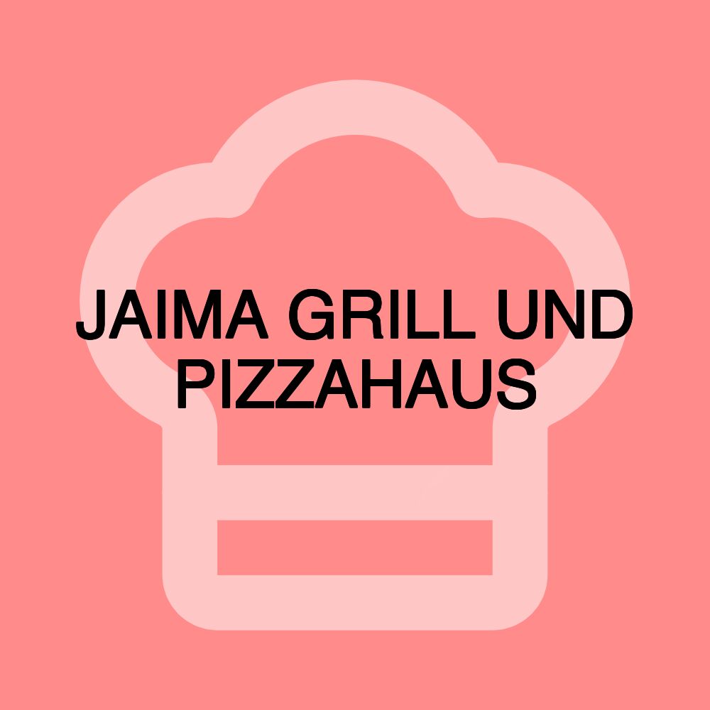 JAIMA GRILL UND PIZZAHAUS