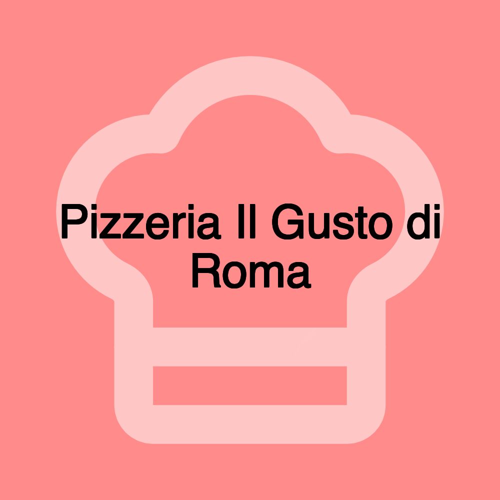 Pizzeria Il Gusto di Roma