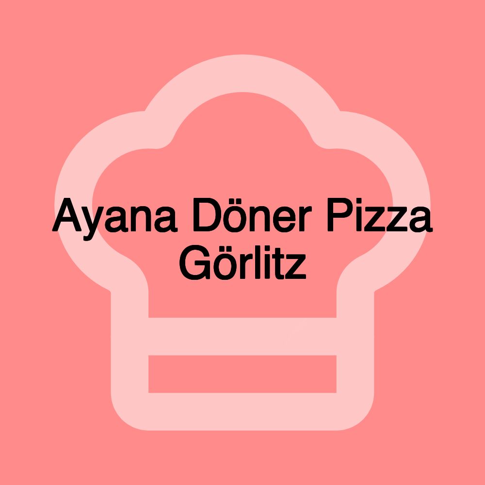 Ayana Döner Pizza Görlitz