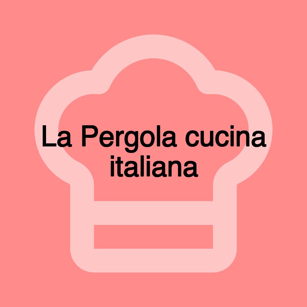 La Pergola cucina italiana