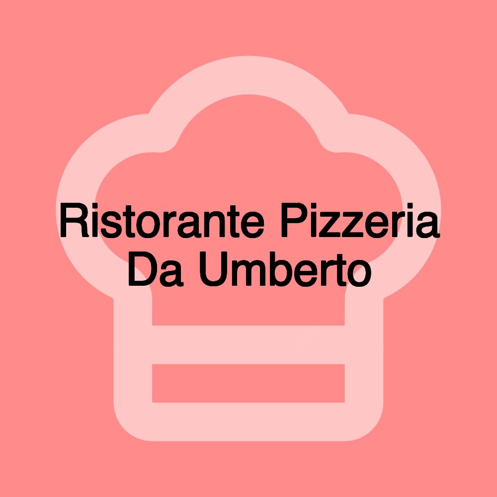 Ristorante Pizzeria Da Umberto