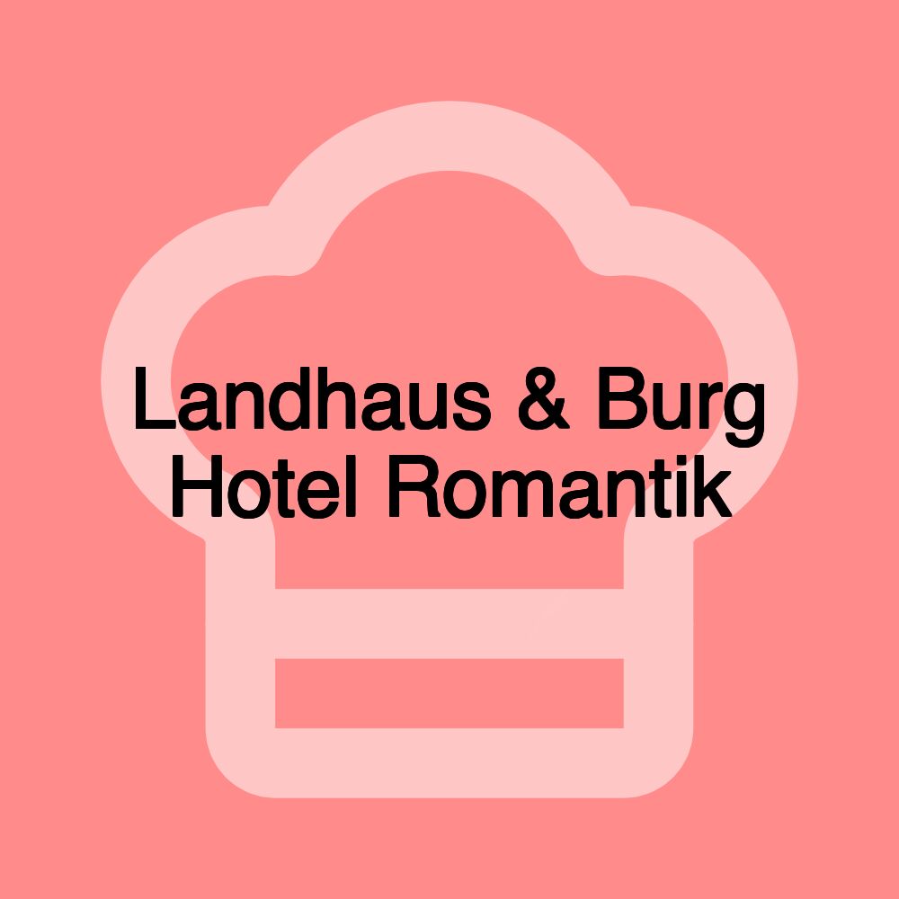 Landhaus & Burg Hotel Romantik