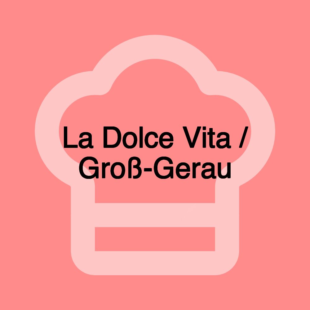 La Dolce Vita / Groß-Gerau