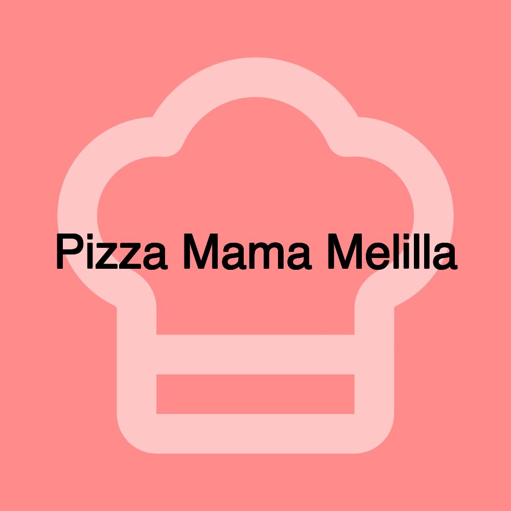 Pizza Mama Melilla