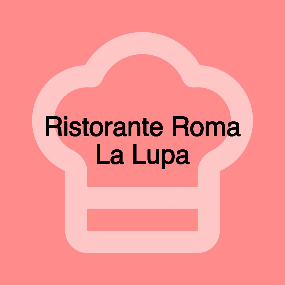 Ristorante Roma La Lupa