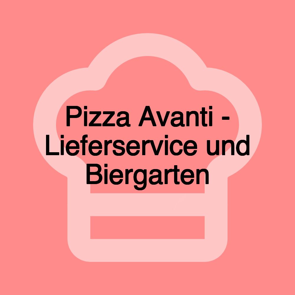 Pizza Avanti - Lieferservice und Biergarten