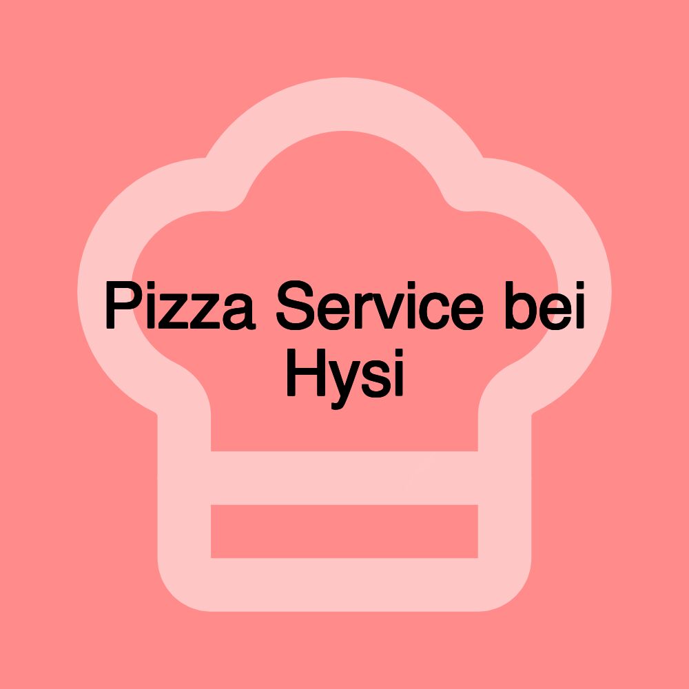 Pizza Service bei Hysi