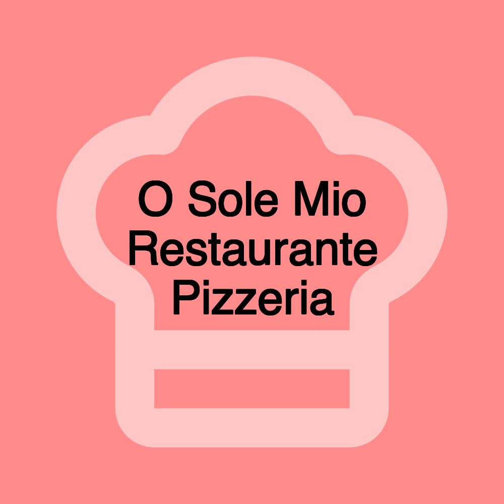 O Sole Mio Restaurante Pizzeria