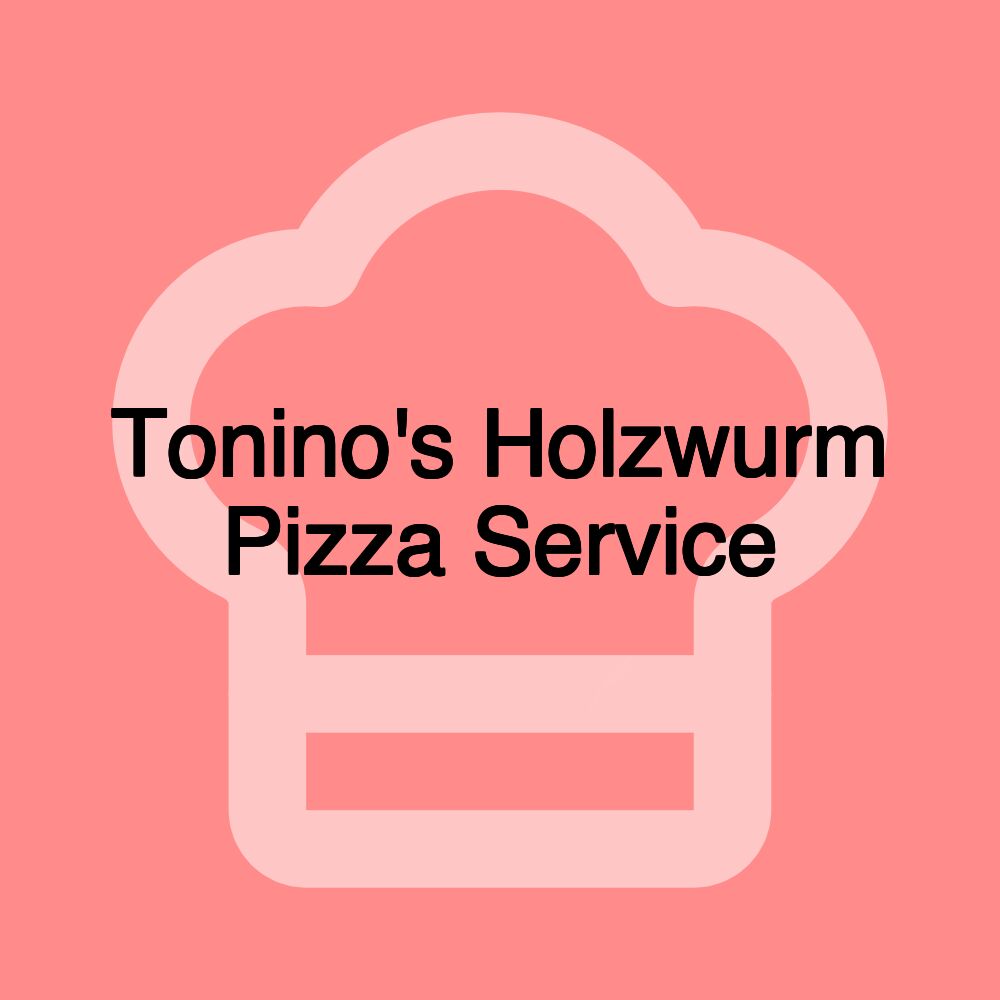 Tonino's Holzwurm Pizza Service