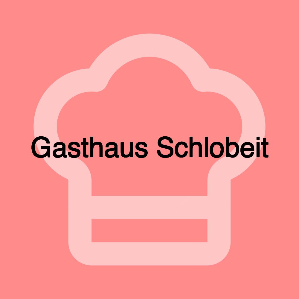 Gasthaus Schlobeit