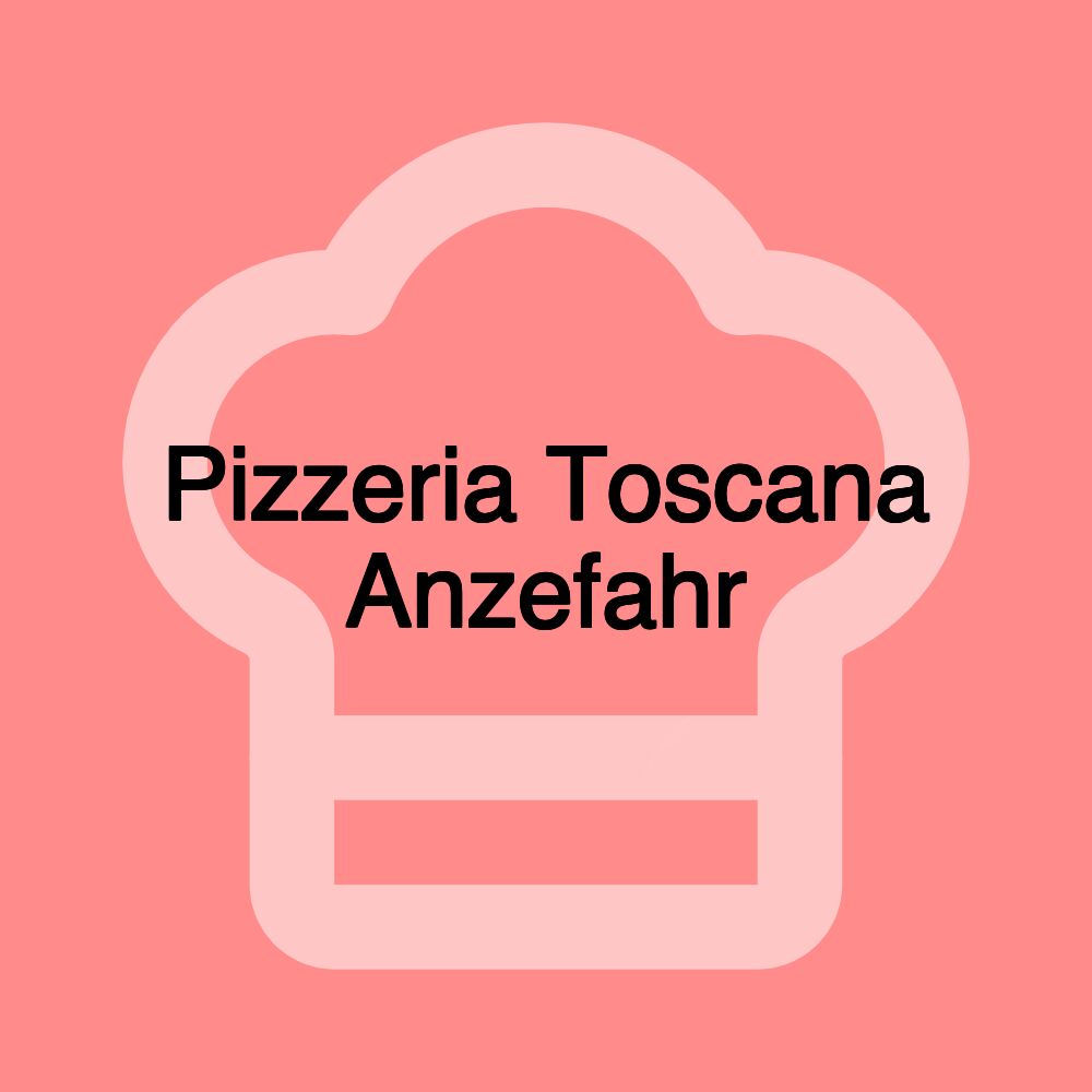 Pizzeria Toscana Anzefahr