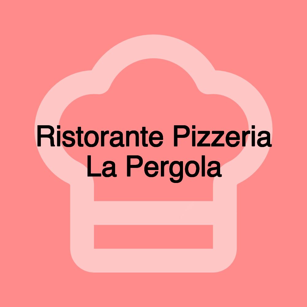 Ristorante Pizzeria La Pergola