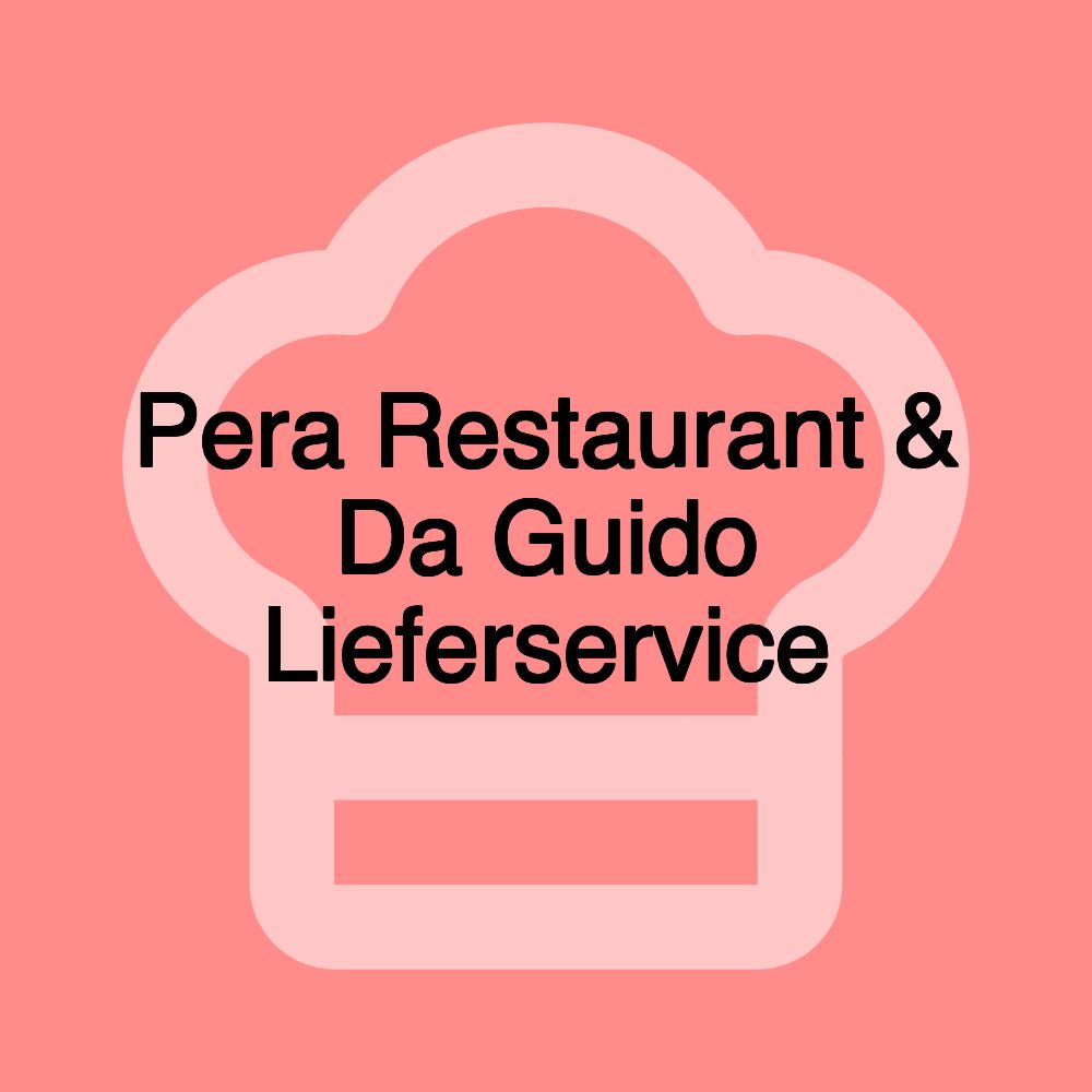 Pera Restaurant & Da Guido Lieferservice