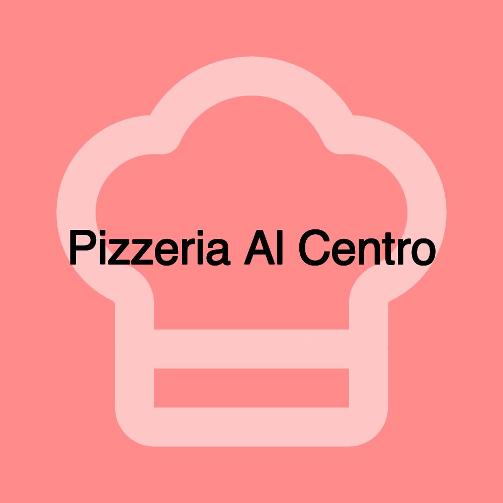 Pizzeria Al Centro