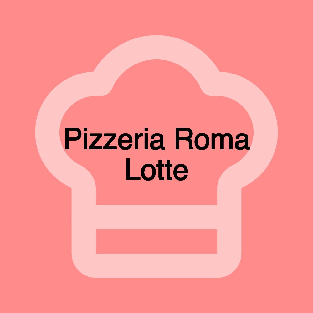 Pizzeria Roma Lotte