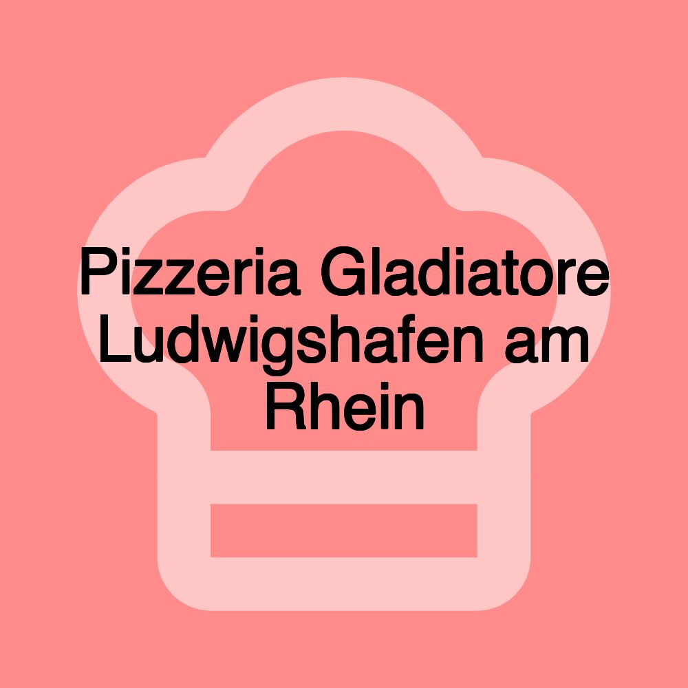 Pizzeria Gladiatore Ludwigshafen am Rhein