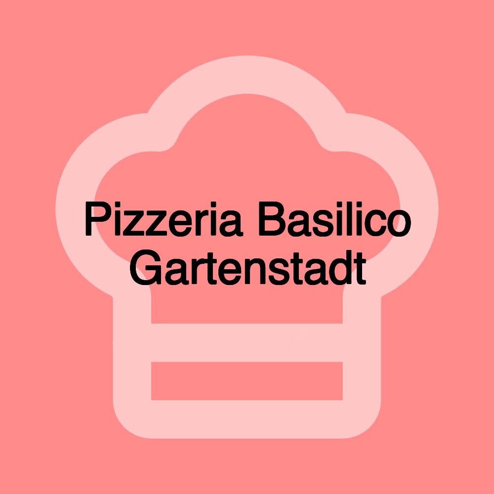 Pizzeria Basilico Gartenstadt