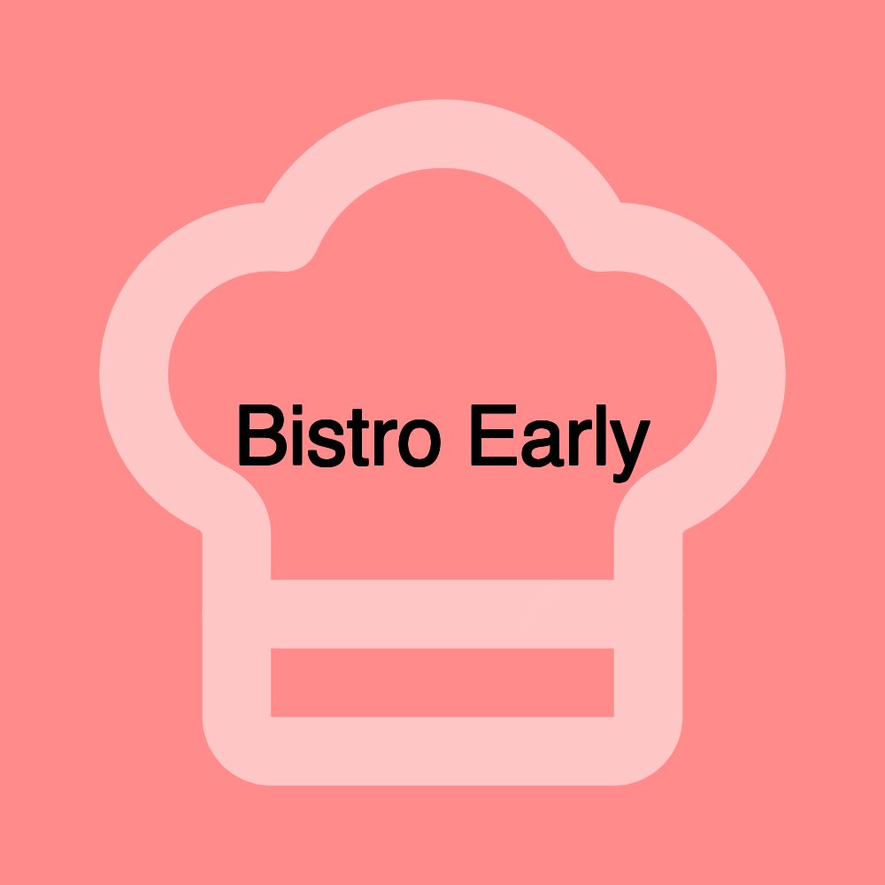 Bistro Early