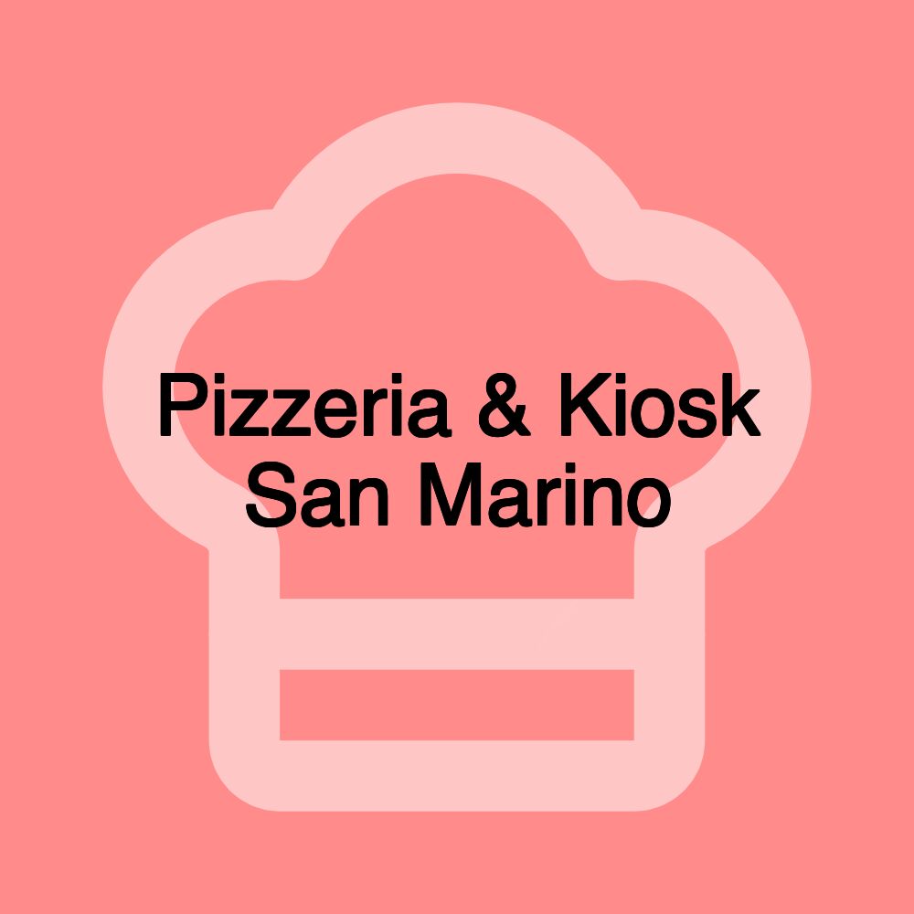 Pizzeria & Kiosk San Marino