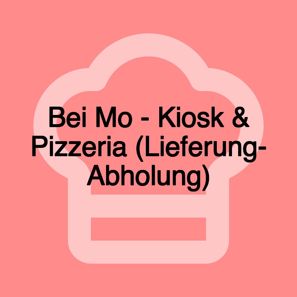 Bei Mo - Kiosk & Pizzeria (Lieferung- Abholung)