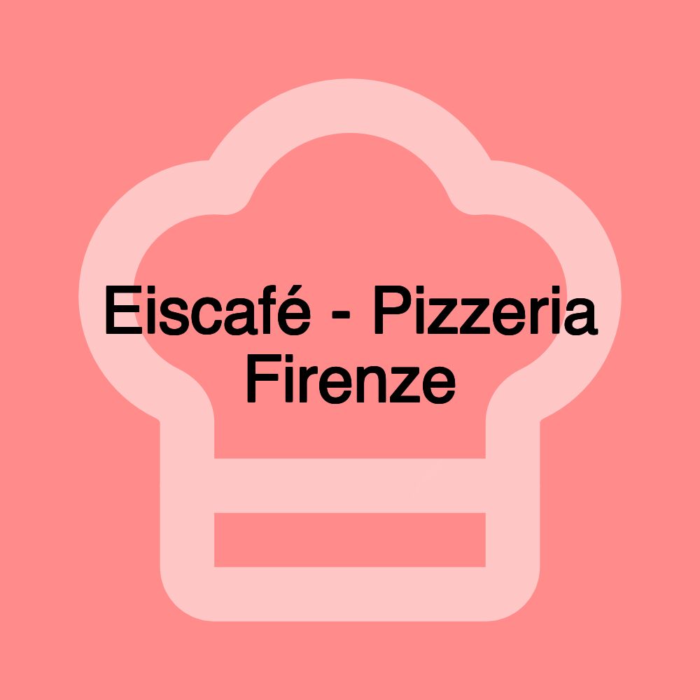 Eiscafé - Pizzeria Firenze