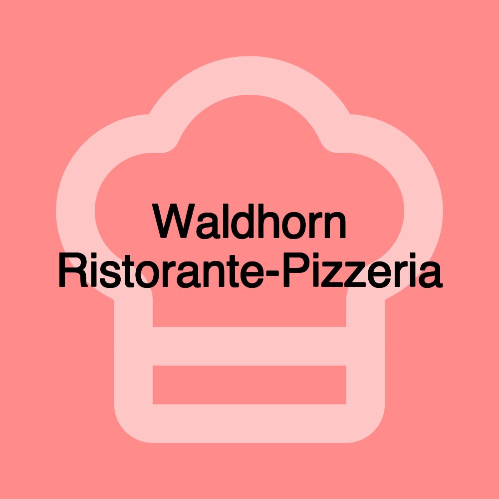 Waldhorn Ristorante-Pizzeria