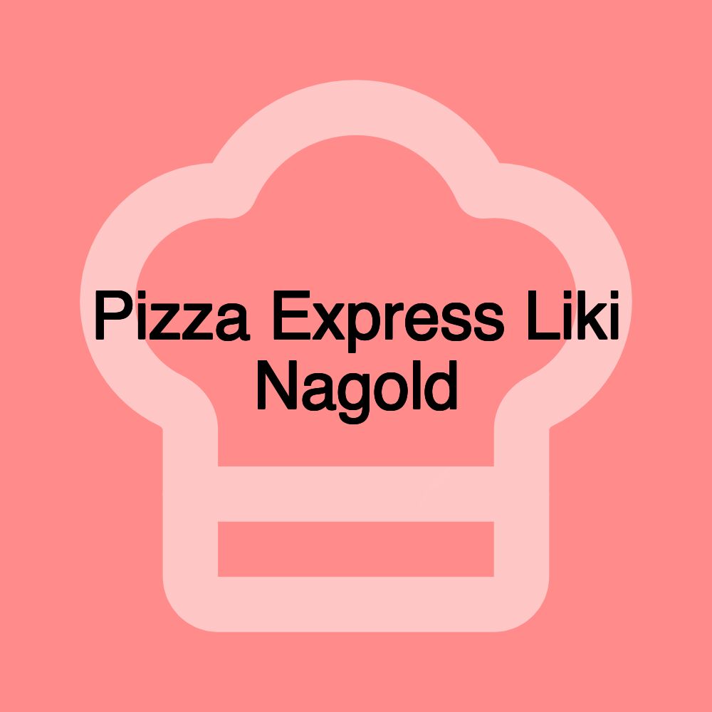 Pizza Express Liki Nagold