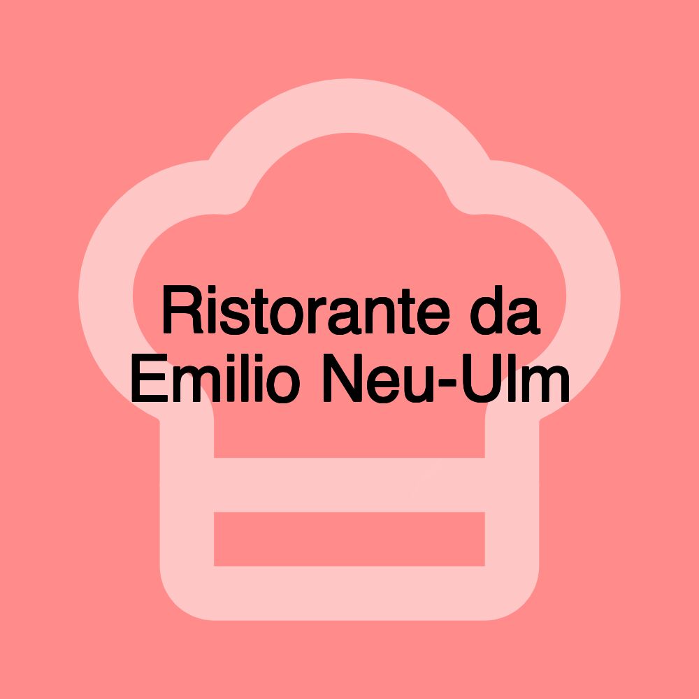 Ristorante da Emilio Neu-Ulm