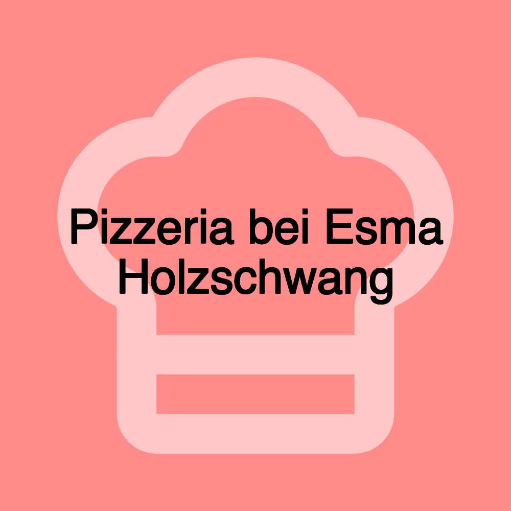 Pizzeria bei Esma Holzschwang