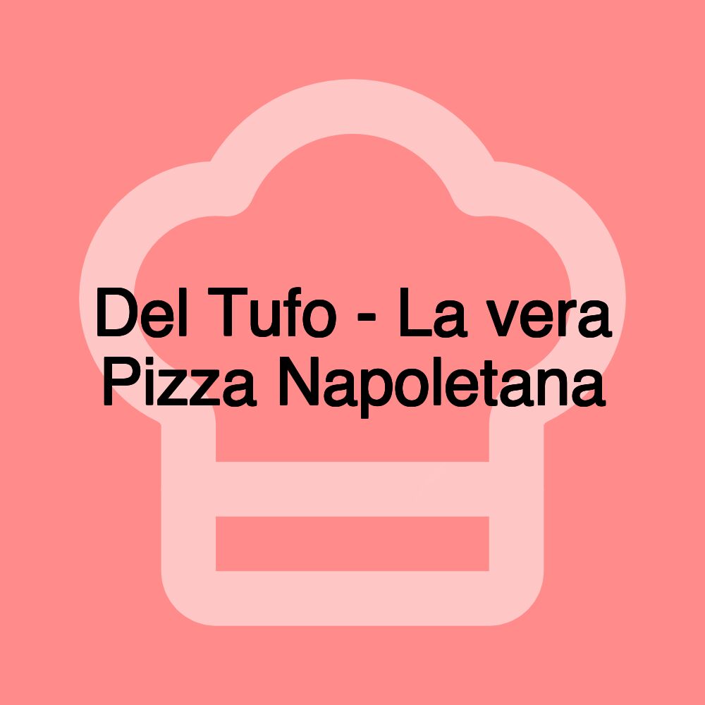 Del Tufo - La vera Pizza Napoletana