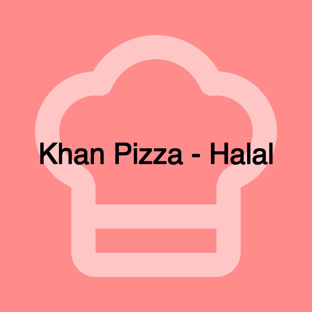 Khan Pizza - Halal