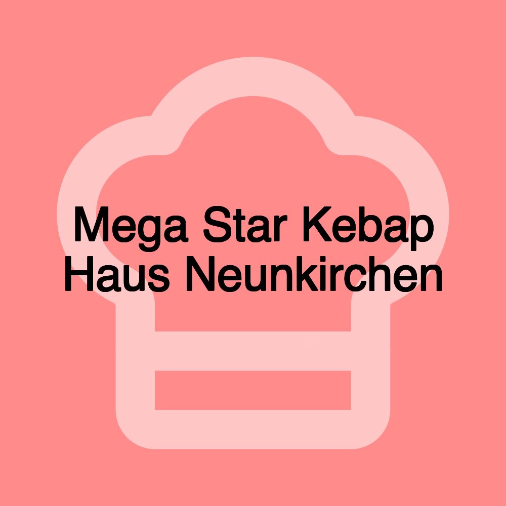 Mega Star Kebap Haus Neunkirchen