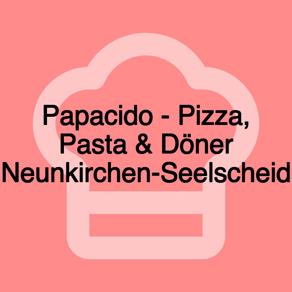 Papacido - Pizza, Pasta & Döner Neunkirchen-Seelscheid